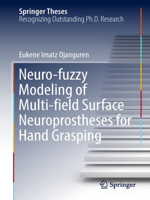 cover image of Neuro-fuzzy Modeling of Multi-field Surface Neuroprostheses for Hand Grasping